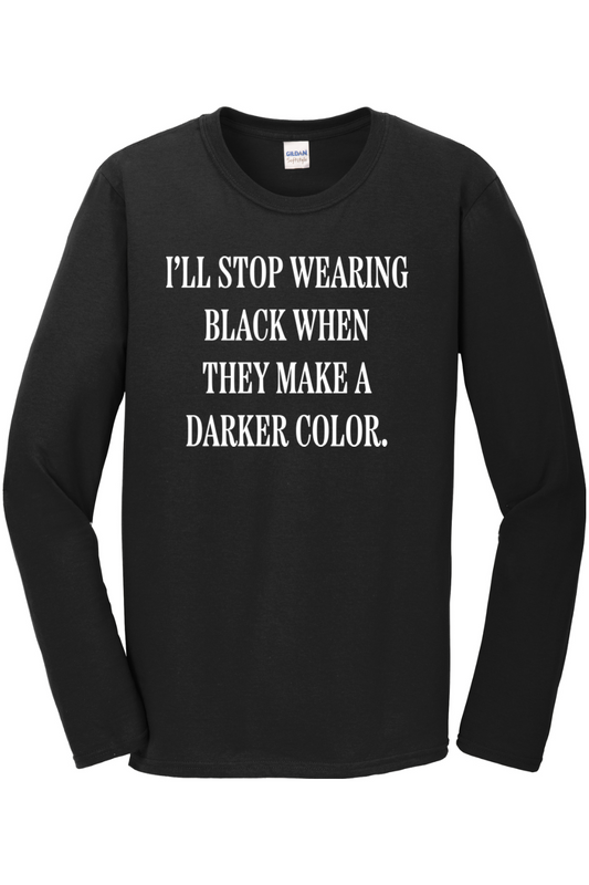 I'll Stop Wearing Black When They Make a Darker Color.