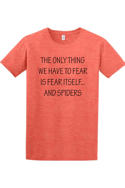 The only thing we have to fear is fear itself... And Spiders