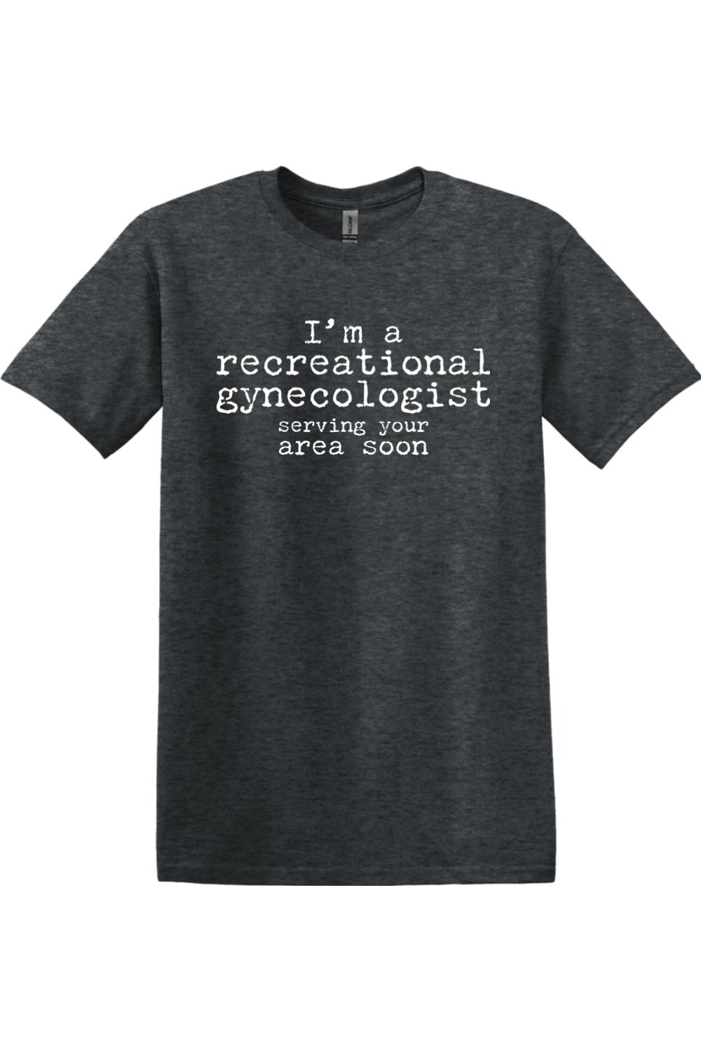 I'm a recreational gynecologist serving your area soon