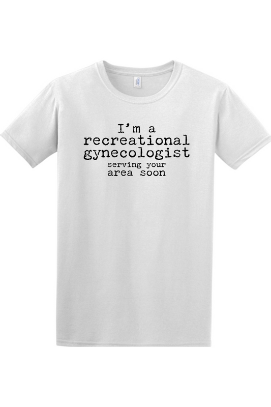 I'm a recreational gynecologist serving your area soon