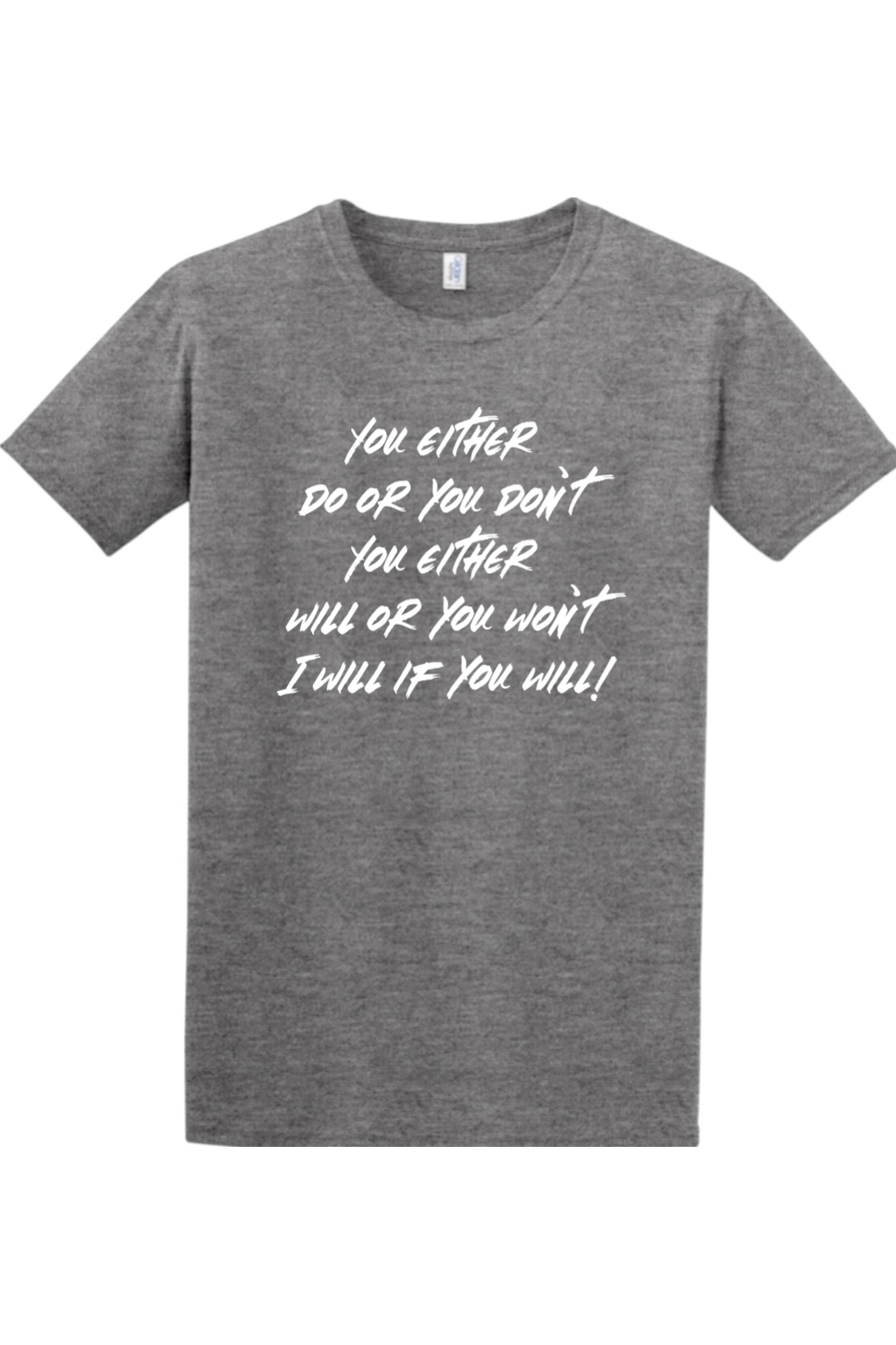 You either do or you don't. You either will or you won't. I will if you will!