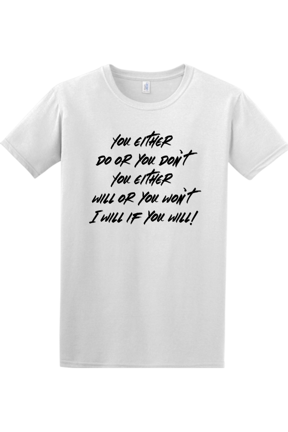 You either do or you don't. You either will or you won't. I will if you will!