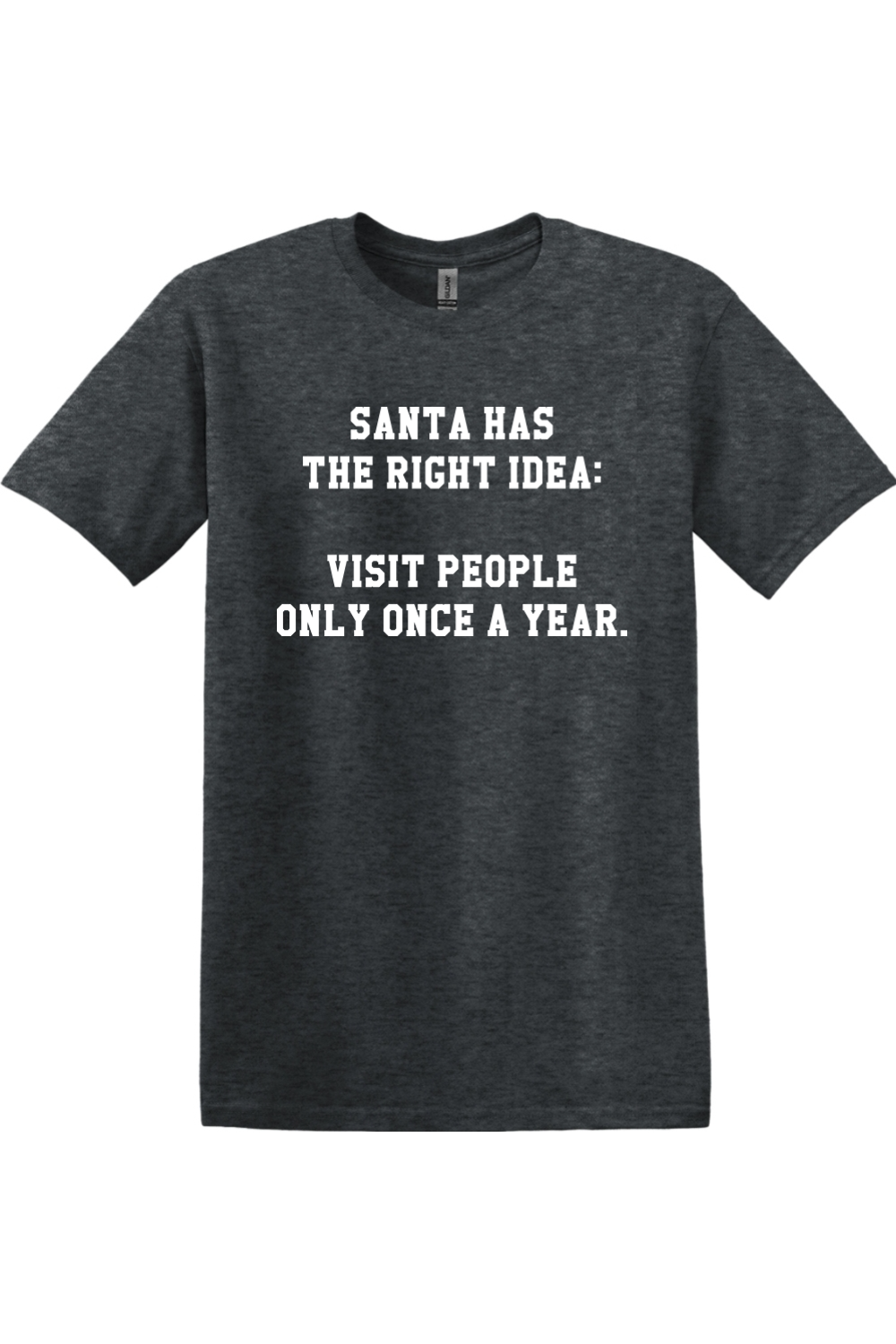 Santa has the right idea: Visit people only once a year