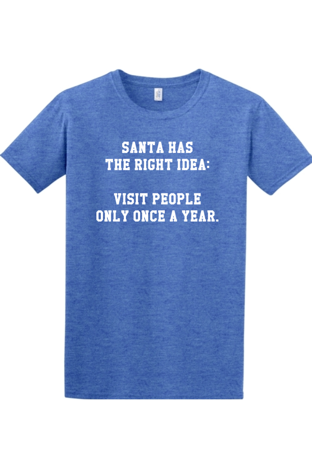 Santa has the right idea: Visit people only once a year